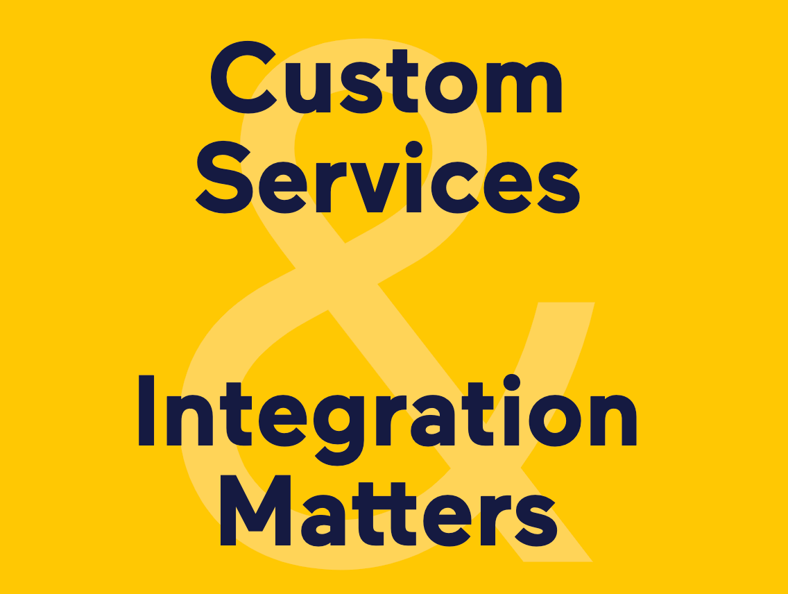 Custom Services and Integration Matters