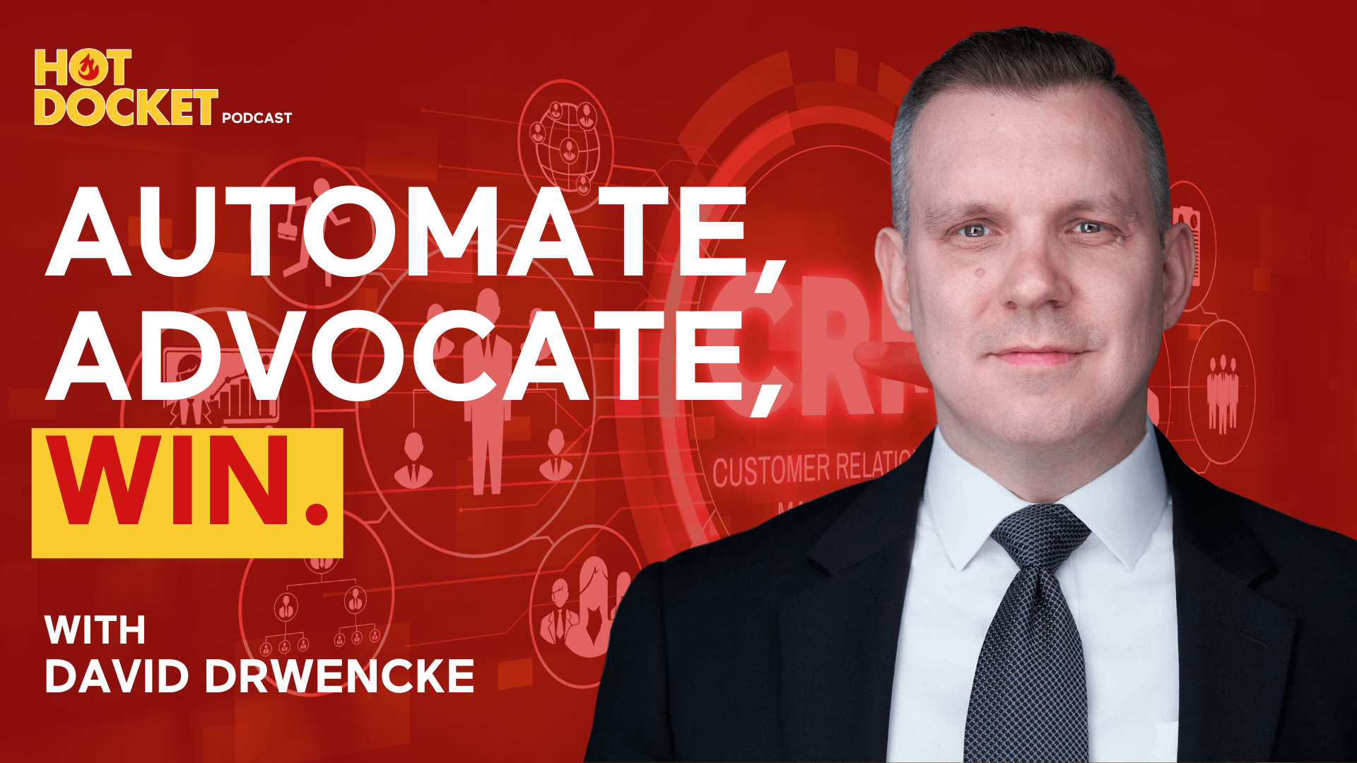 A man in a suit stands in front of a red digital background with text: HOT DOCKET PODCAST. AUTOMATE, ADVOCATE, WIN. WITH DAVID DRWENCKE. Circular tech graphics and silhouettes are in the background.