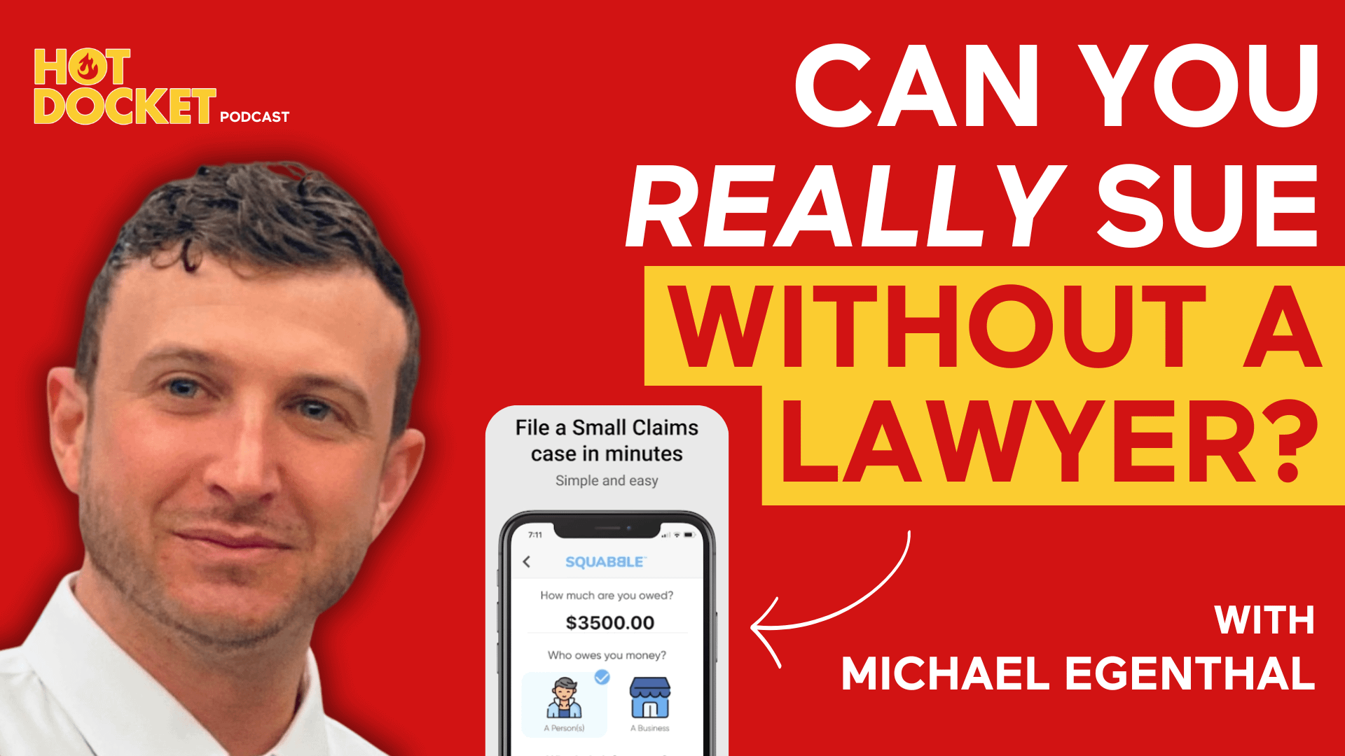 A man in a white shirt is on the left. To his right, bold text reads “Can you really sue without a lawyer?” with “Michael Egenthal” below. A phone shows a small claims app. The Hot Docket Podcast logo is at the top left.